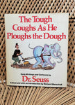 1987 The Tough Coughs As He Ploughs The Dough: Early Writings And Cartoons By Dr. Seuss, First Edition