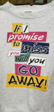 1996 If I Promise To Miss You, Will You Go Away Sweatshirt By TULTEX, MD/LG